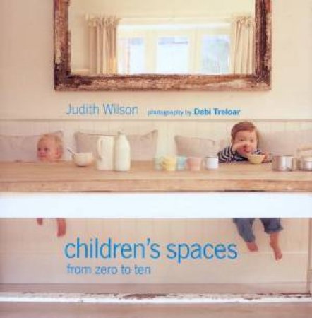 Children's Spaces From Zero To Ten by Judith Wilson