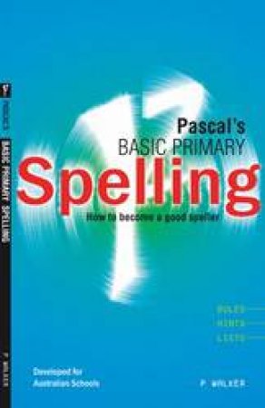 Pascal's Basic Primary English Spelling by Phil Walker