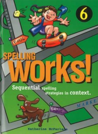 Spelling Works - Year 6 by C McFarlane