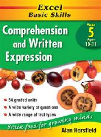 Excel Basic Skills: Comprehension & Written Expression - Year 5 by Alan Horsfield