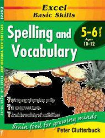 Excel Basic Skills: Spelling & Vocabulary - Years 5 - 6 by Peter Clutterbuck