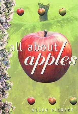 All About Apples by Allen Gilbert