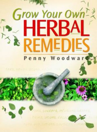 Grow Your Own Herbal Remedies