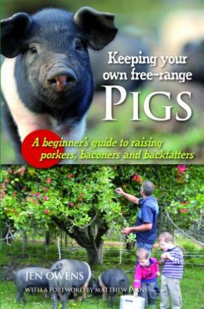 Keeping Your Own Free-Range Pigs by Jen Owens