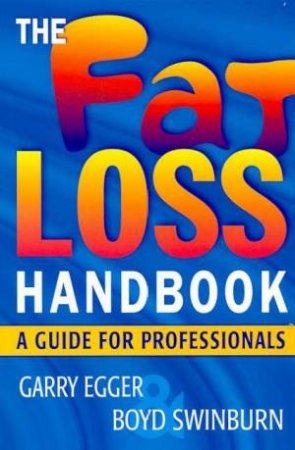Fat Loss Handbook by Garry Egger & Boyd Swinburn