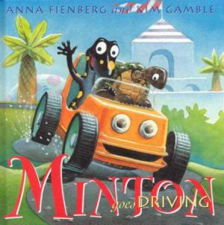 Minton Goes Driving by Anna Fienberg & Kim Gamble