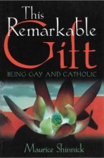 This Remarkable Gift Being Gay And Catholic
