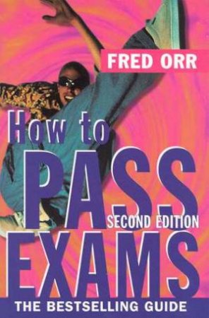 How to Pass Exams by Fred Orr