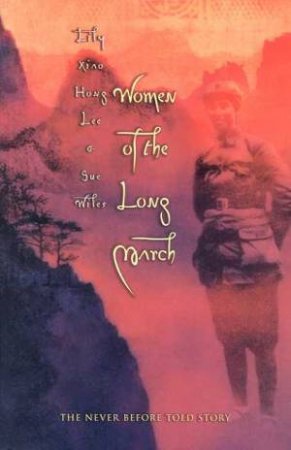 Women Of The Long March by Lily Xiao & Hong Lee & Sue Wiles