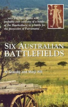 Six Australian Battlefields by Al Grassby & Marji Hill