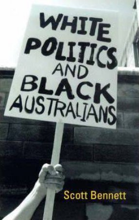 White Politics & Black Australian by Bennett Scott