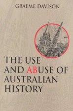 The Use And Abuse Of Australian History