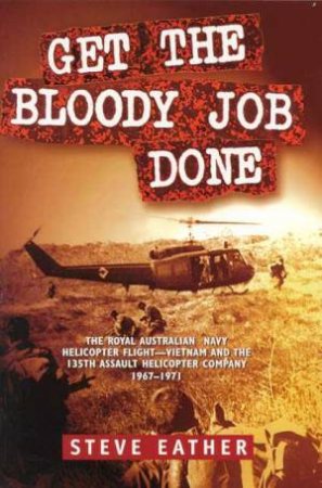 Get the Bloody Job Done by Steve Eather