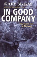 In Good Company One Mans War In Vietnam