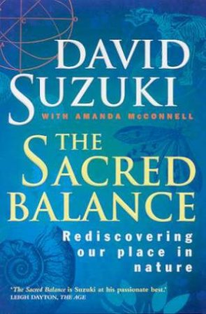 The Sacred Balance by David Suzuki & Amanda McConnell
