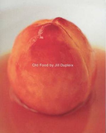Old Food by Jill Dupleix