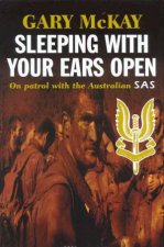 Sleeping With Your Ears Open On Patrol With The Australian SAS