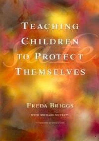 Teaching Children To Protect Themselves by Freda Briggs