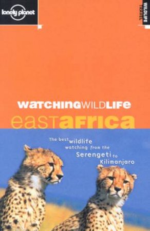 Lonely Planet Watching Wildlife: East Africa, 1st Ed by David Andrew & Susan Rhind