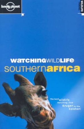 Lonely Planet Watching Wildlife: Southern Africa, 1st Ed by Luke Hunter & Susan Rhind & David Andrew