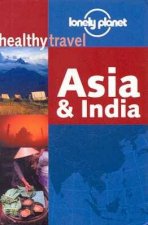 Lonely Planet Healthy Travel  Asia and India 1st Ed