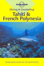 Lonely Planet Diving and Snorkeling Tahiti and French Polynesia 1st Ed