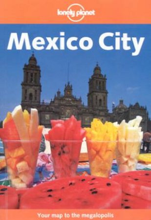Lonely Planet: Mexico City, 2nd Ed by John Noble