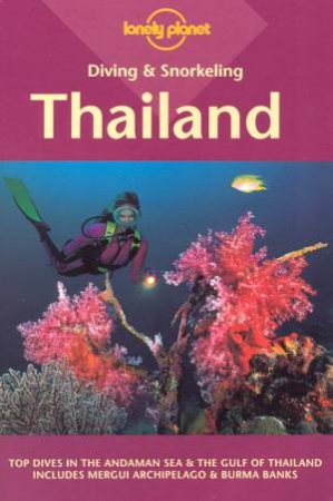 Lonely Planet Diving and Snorkeling: Thailand, 1st Ed by Mark Strickland & John Williams