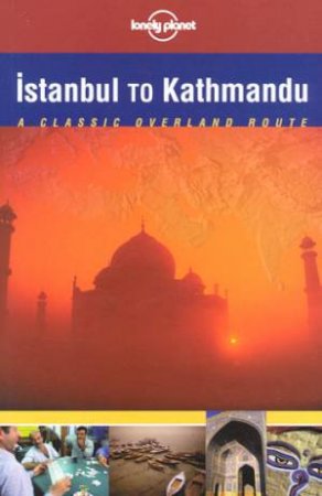 Lonely Planet: Istanbul To Kathmandu, 1st Ed by Paul Harding & Simon Richmond