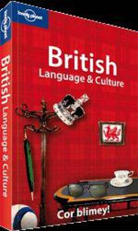 Lonely Planet: British Language and Culture, 2nd Ed by David Else