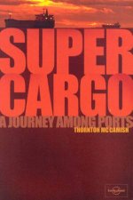Lonely Planet Journeys Supercargo A Journey Among Ports