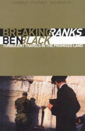 Lonely Planet Journeys: Breaking Ranks by Ben Black