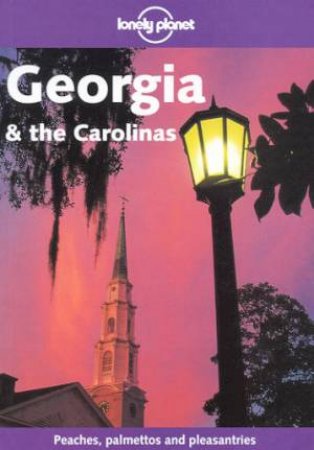 Lonely Planet: Georgia and The Carolinas, 1st Ed by Jeremy Gray & Jeff Davis & China Williams
