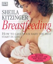 Breastfeeding How To Give Your Baby The Best Start In Life