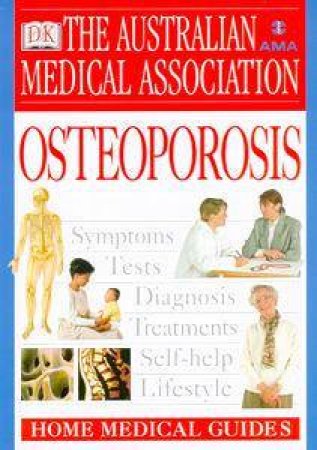 The AMA Home Medical Guide: Osteoporosis by John Eisman