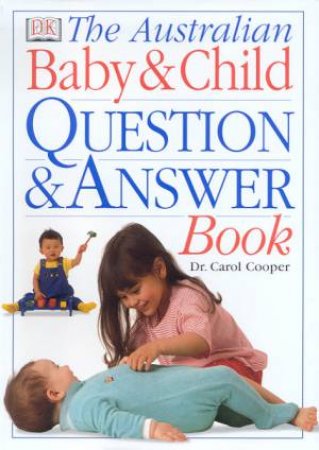 The Australian Baby & Child Question & Answer Book by Dr Carol Cooper