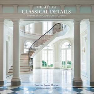 The Art of Classic Details by Phillip Dodd