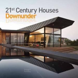 21st Century Houses Downunder by MARK (ED) CLEARY