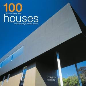 100 Of The Worlds Best Houses by Various