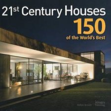 21st Century Houses 150 Of The Worlds Best Houses