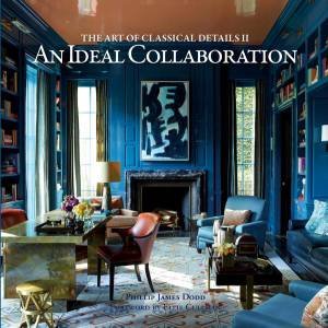 An Ideal Collaboration: The Art of Classical Details II by Philip James Dodd