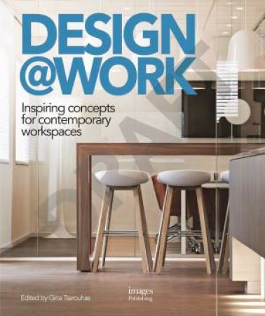 Design At Work: Inspiring Concepts For Contemporary by Gina Tsarouhas