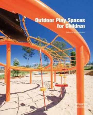 Outdoor Play Spaces for Children by Bruce Grillmeier