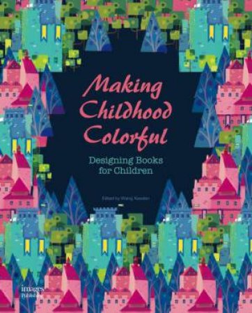 Making Childhood Colorful by Wang Xiaodan