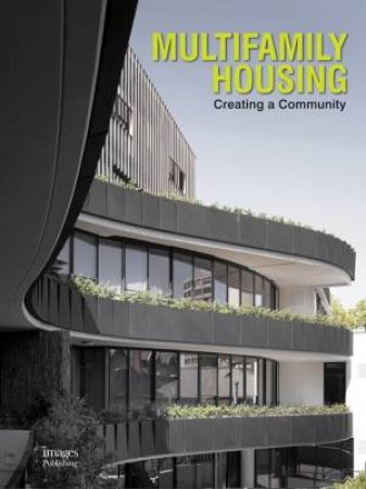 Multifamily Housing: Creating A Community by Avi Friedman