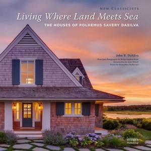 Living Where Lands Meets Sea: The Houses Of Polhemus Savery Dasilva by Various