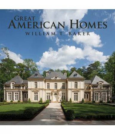 Great American Homes by William T. Baker