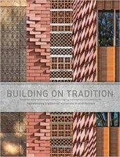 Building On Tradition Repurposing Traditional Materials In Architecture