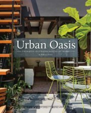 Urban Oasis Tranquil Outdoor Spaces At Home