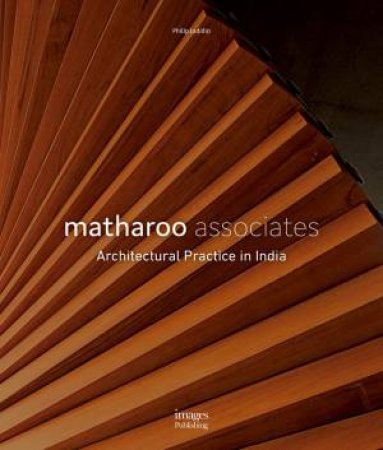 Matharoo Associates: Architectural Practice In India by Philip Jodidio